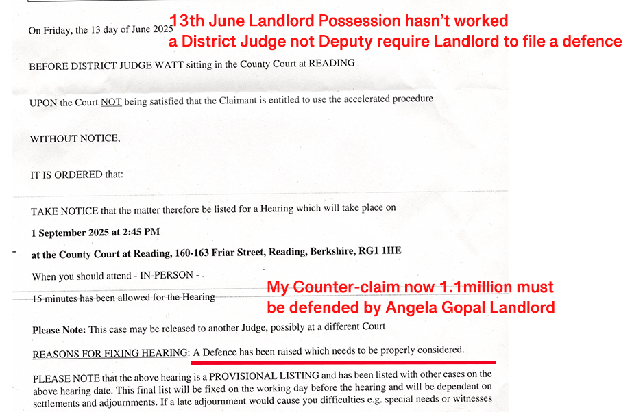 Figure Above -Notice Fixing Hearing / Defence Acknowledged A court order headed “BEFORE DISTRICT JUDGE WATT” at Reading County Court. The order explicitly states the court was NOT satisfied the landlord could use the accelerated possession procedure. The matter is listed for a hearing. Crucially, the document states: “REASONS FOR FIXING HEARING: A Defence has been raised which needs to be properly considered.” A hearing date and time are specified. What this image proves A defence existed and was judicially recognised. The possession claim was not undefended. Any later statement that no defence existed is factually false.