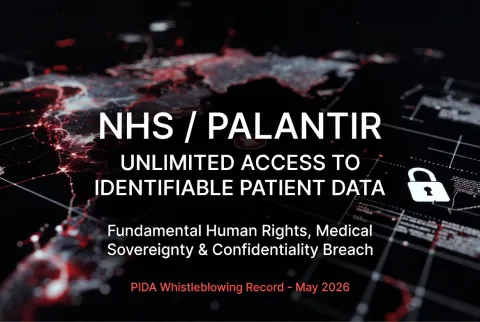 NHS/Palantir Unlimited Access to Identifiable Patient Data – Fundamental Human Rights, Medical Sovereignty, and Confidentiality Framework Breach Concerning NHS England, the Federated Data Platform (FDP), and the National Data Integration Tenant (NDIT)